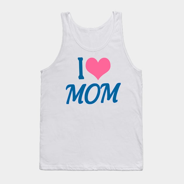 I Love You Mom Tank Top by Shop Ovov